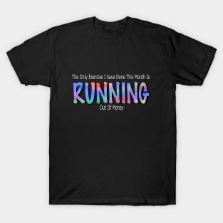 Running out of money T-Shirt